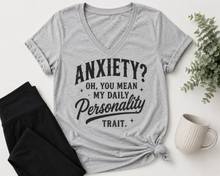 Load image into Gallery viewer, Gray graphic T-shirt with black vintage-style lettering reading Anxiety? Oh, You Mean My Daily Personality Trait.