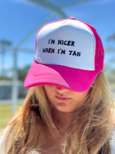 Load image into Gallery viewer, Value Foam Trucker Hat "I'm Nicer When I'm Tan"