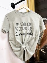 Load image into Gallery viewer, My Style Can Be Described as I Have Kids | Women's Light Olive Comfort Colors Graphic Tee