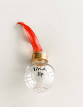 Load image into Gallery viewer, &quot;Drink Up&quot; Shot Ball/Ornament
