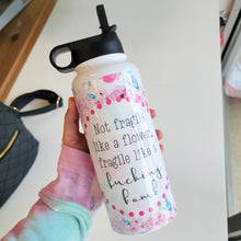 Load image into Gallery viewer, Not Fragile Like A Flower 32 Oz Waterbottle
