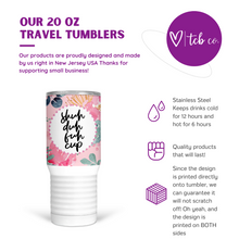 Load image into Gallery viewer, Shuh Duh Fuh Cup 20 Oz Travel Tumbler
