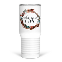 Load image into Gallery viewer, Calm Your Tits 20 Oz Travel Tumbler
