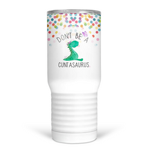 Load image into Gallery viewer, Don&#39;t Be A Cuntasaurus 20 Oz Travel Tumbler
