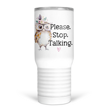 Load image into Gallery viewer, Please Stop Talking 20 Oz Travel Tumbler
