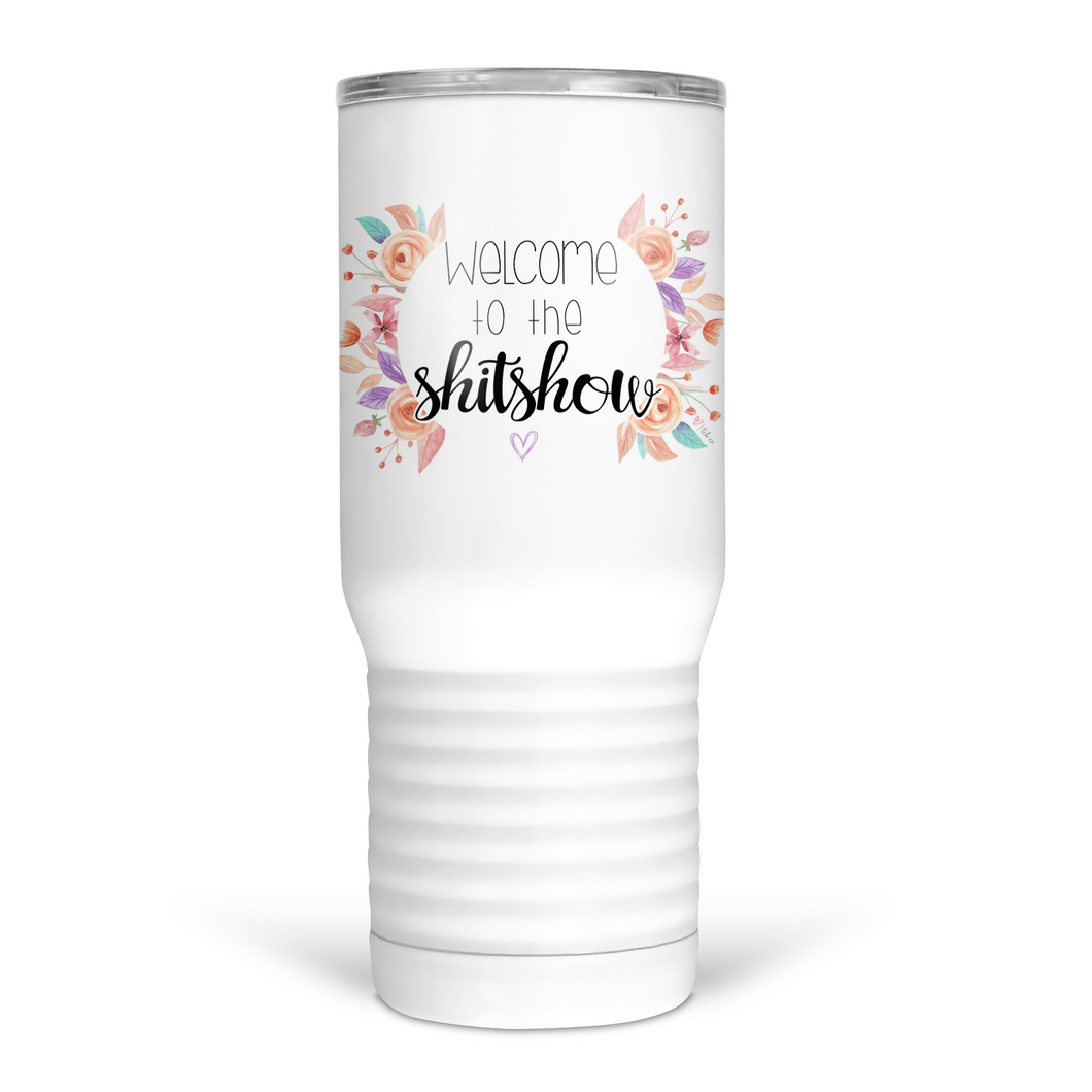 Welcome To The Shitshow 20 Oz Travel Tumbler
