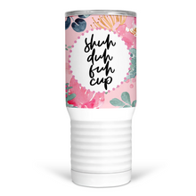 Load image into Gallery viewer, Shuh Duh Fuh Cup 20 Oz Travel Tumbler
