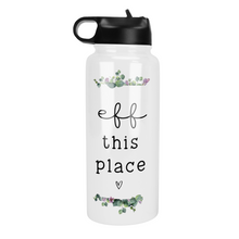 Load image into Gallery viewer, Eff This Place 32 Oz Waterbottle
