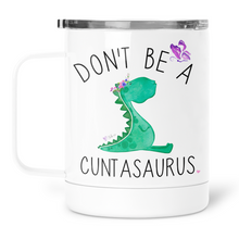 Load image into Gallery viewer, Don&#39;t Be A Cuntasaurus Mug With Lid
