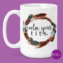 Load image into Gallery viewer, Calm Your Tits 15 Oz Ceramic Mug
