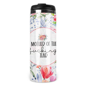 Mother Of The Fucking Year Travel Tumbler