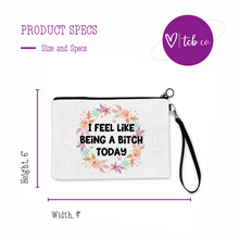 Load image into Gallery viewer, I Feel Like Being A Bitch Today Cosmetic Bag
