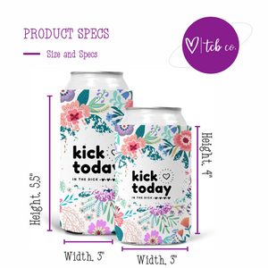 Kick Today In The Dick Soft Can Cooler