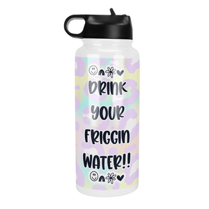 Drink Your Friggin Water  32 Oz Waterbottle