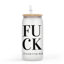 Load image into Gallery viewer, Fuck Everything 16 Oz Glass Jar

