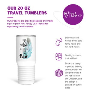 Your Vibe Attracts Your Tribe 20 Oz Travel Tumbler