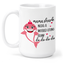 Load image into Gallery viewer, Mama Shark Needs A Drink 15 Oz Ceramic Mug
