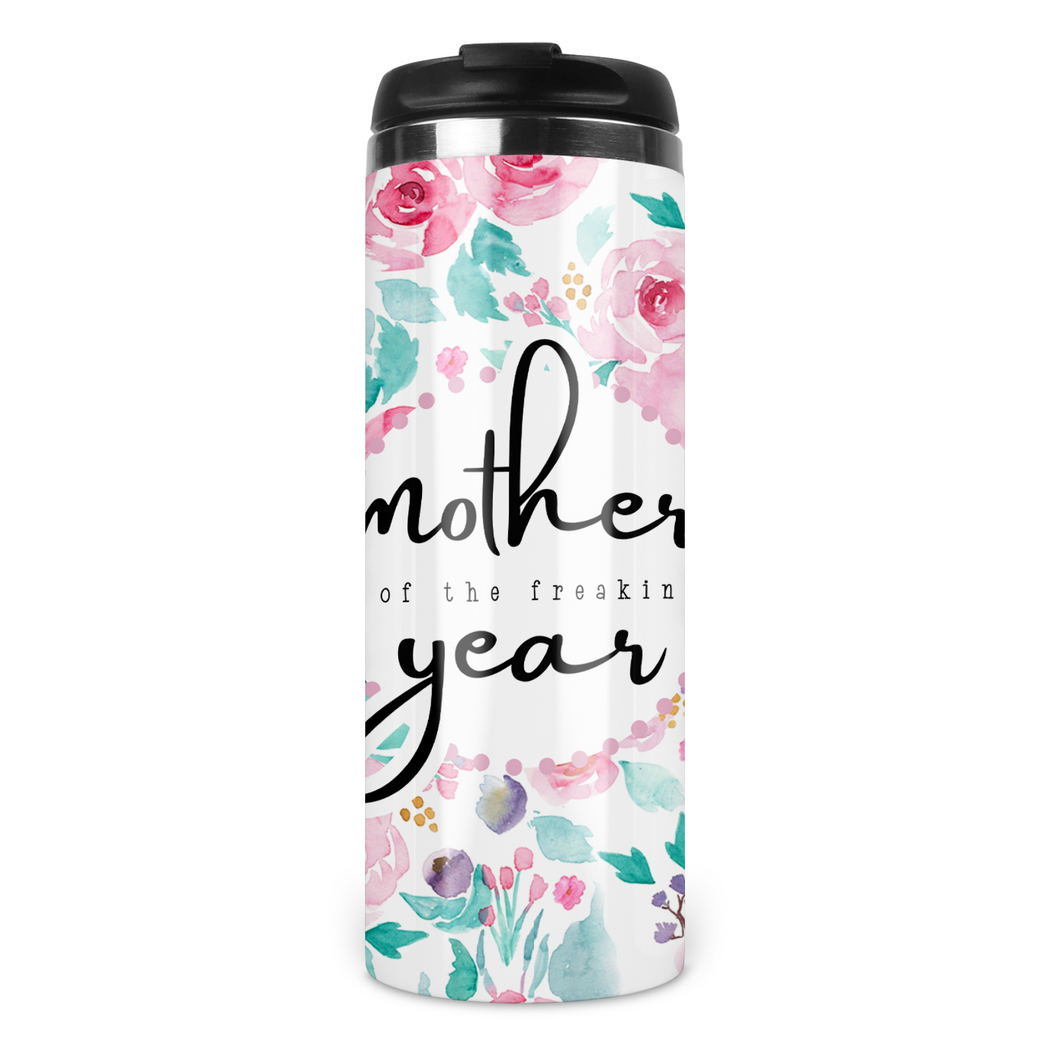 Mother of the Freaking Year Travel Tumbler