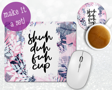 Load image into Gallery viewer, Shuh Duh Fuh Cup Mousepad &amp; Coaster Set
