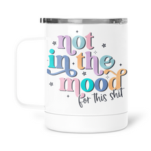 Load image into Gallery viewer, Not In The Mood For This Shit  Mug With Lid

