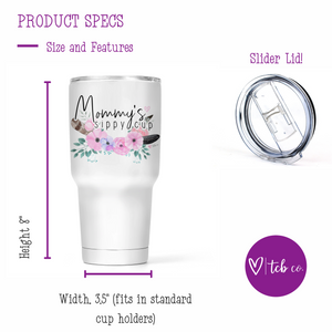 Mommy's Sippy Cup 30 Oz Wide Tumbler