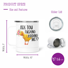 Load image into Gallery viewer, Are You Fucking Kidding Me Mug With Lid
