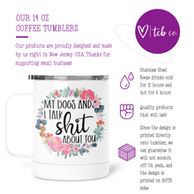 Load image into Gallery viewer, My Dogs and I Talk Shit About You Mug With Lid
