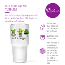 Load image into Gallery viewer, Not A Hugger 30 Oz Wide Tumbler
