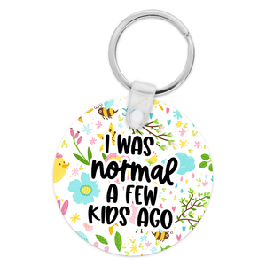 I Was Normal A Few Kids Ago Keychain