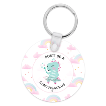 Load image into Gallery viewer, Don&#39;t Be A Cuntasaurus Keychain
