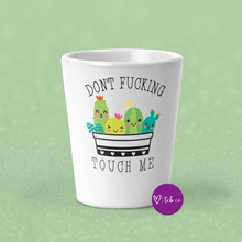 Load image into Gallery viewer, Don&#39;t Fucking Touch Me Shot Glass
