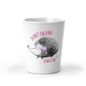 Don't Fucking Touch Me Shot Glass
