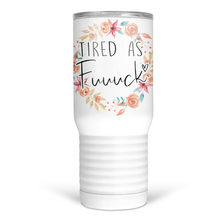 Load image into Gallery viewer, Tired As F*ck 20 Oz Travel Tumbler
