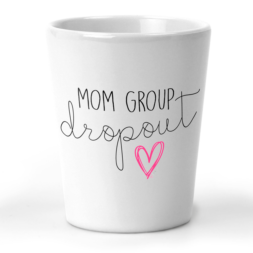 Mom Group Dropout Shot Glass