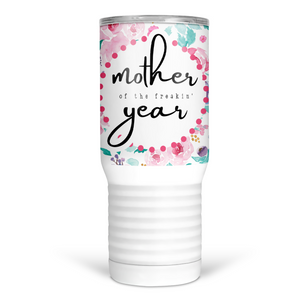 Mother Of The Freakin' Year 20 Oz Travel Tumbler